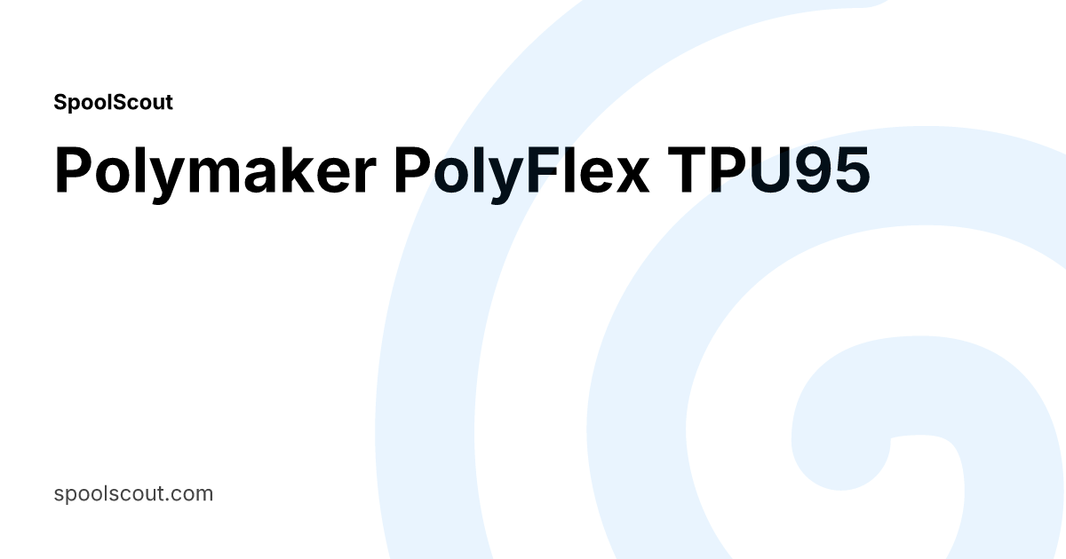 Polymaker PolyFlex TPU95 Data Sheet - SpoolScout